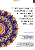 E-Book:  Tecendo Cuidados e Semeando Saúde: Experiências e Relatos Inspiradores De Atenção Primária